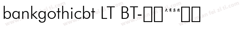 bankgothicbt LT BT字体转换